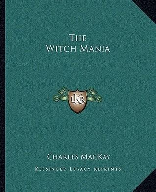 The Witch Trials in Perspective: Charles Mackay's Role and Impact